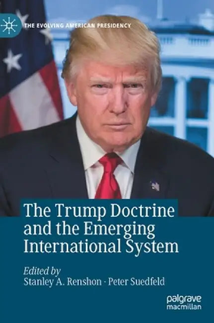 The Trump Doctrine and the Emerging International System by Stanley A. Renshon