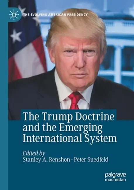 The Trump Doctrine and the Emerging International System by Stanley A. Renshon