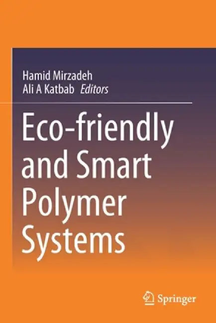 Eco-Friendly and Smart Polymer Systems by Hamid Mirzadeh