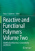 Reactive and Functional Polymers Volume Two: Modification Reactions, Compatibility and Blends by Tomy J. Gutiérrez