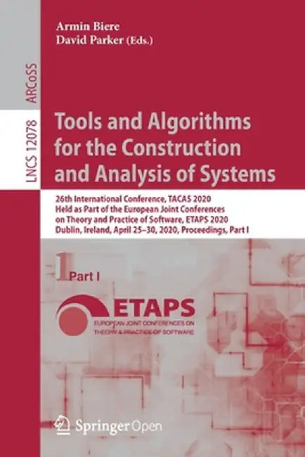 Tools and Algorithms for the Construction and Analysis of Systems: 26th International Conference, Tacas 2020, Held as Part of the European Joint Confe by Armin Biere