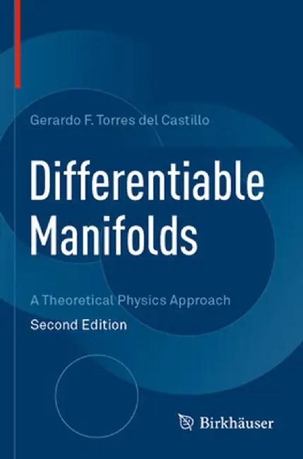Differentiable Manifolds: A Theoretical Physics Approach by Gerardo F. Torres del Castillo