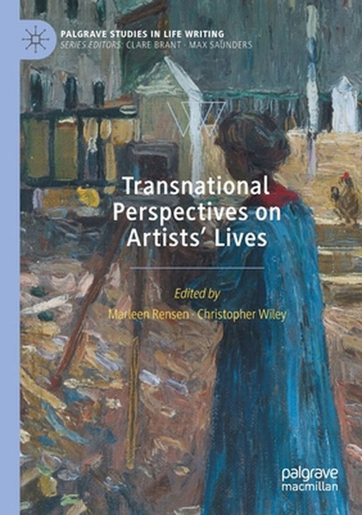 Transnational Perspectives on Artists' Lives by Marleen Rensen