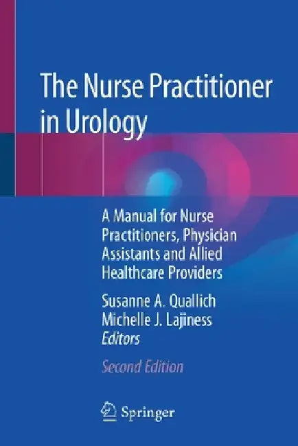 The Nurse Practitioner in Urology: A Manual for Nurse Practitioners, Physician Assistants and Allied Healthcare Providers by Susanne Quallich