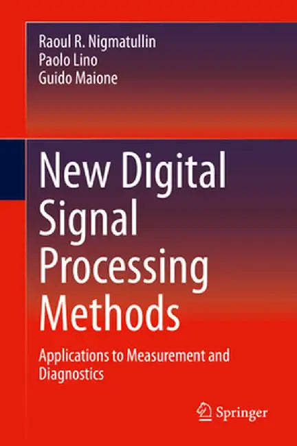New Digital Signal Processing Methods: Applications to Measurement and Diagnostics by Raoul R. Nigmatullin