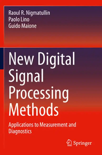 New Digital Signal Processing Methods: Applications to Measurement and Diagnostics by Raoul R. Nigmatullin