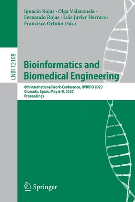 Bioinformatics and Biomedical Engineering: 8th International Work-Conference, Iwbbio 2020, Granada, Spain, May 6-8, 2020, Proceedings by Ignacio Rojas