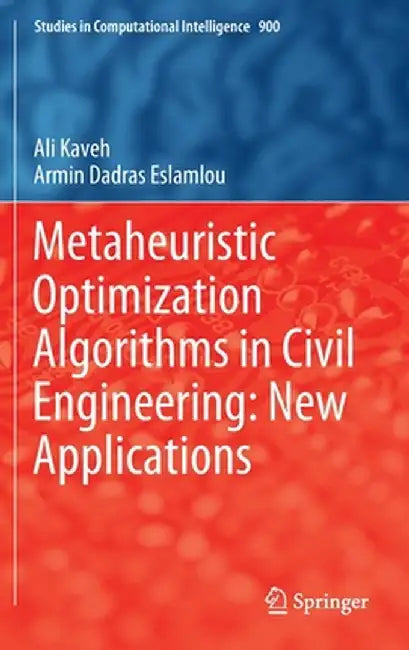 Metaheuristic Optimization Algorithms in Civil Engineering: New Applications by Ali Kaveh