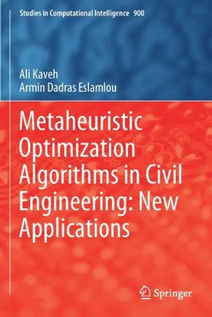 Metaheuristic Optimization Algorithms in Civil Engineering: New Applications by Ali Kaveh