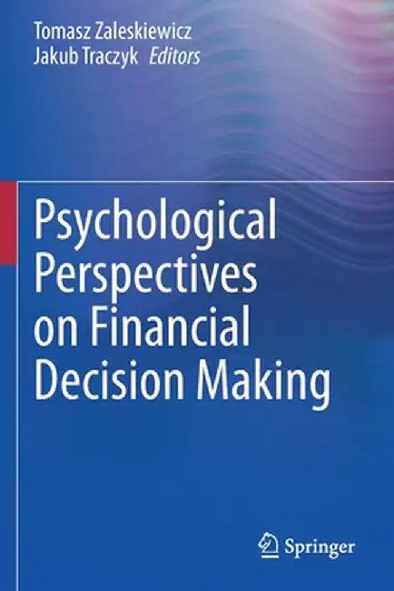 Psychological Perspectives on Financial Decision Making by Tomasz Zaleskiewicz