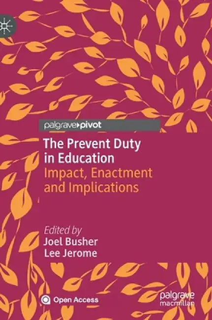 The Prevent Duty in Education: Impact, Enactment and Implications by Joel Busher