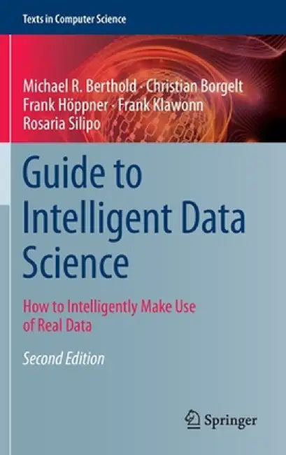 Guide to Intelligent Data Science: How to Intelligently Make Use of Real Data by Michael R. Berthold