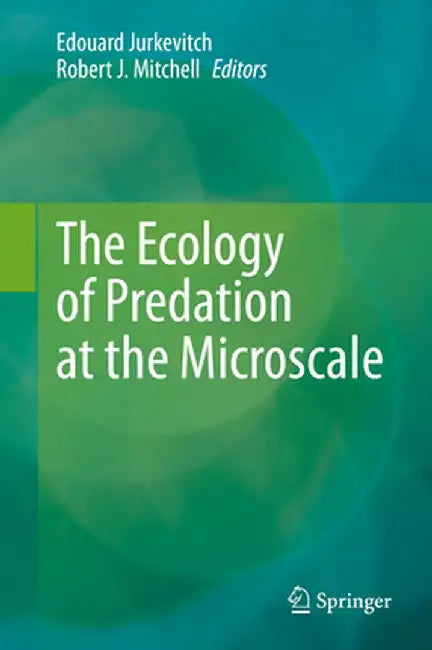 The Ecology of Predation at the Microscale by Edouard Jurkevitch