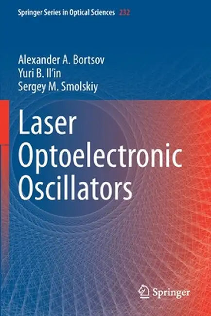 Laser Optoelectronic Oscillators by Alexander A. Bortsov