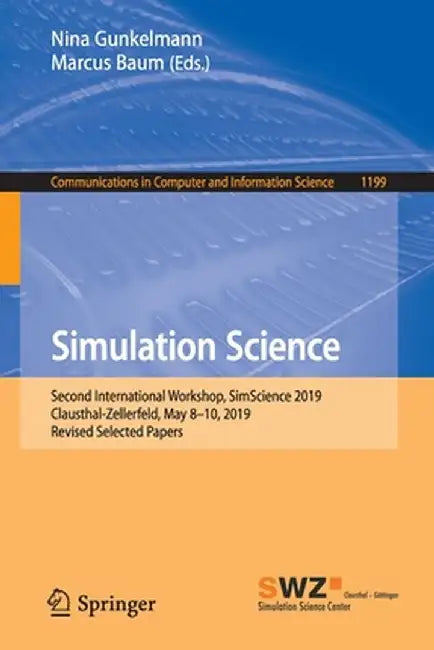 Simulation Science: Second International Workshop, Simscience 2019, Clausthal-Zellerfeld, May 8-10, 2019, Revised Selected Papers by Nina Gunkelmann