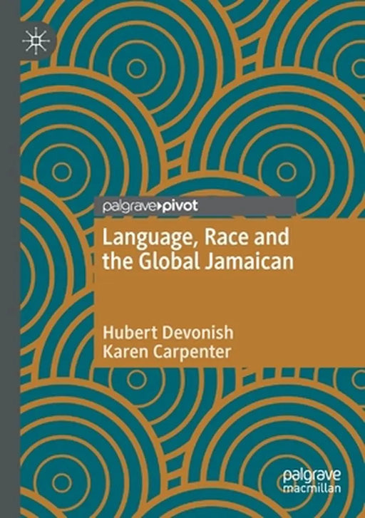 Language, Race and the Global Jamaican by Hubert Devonish