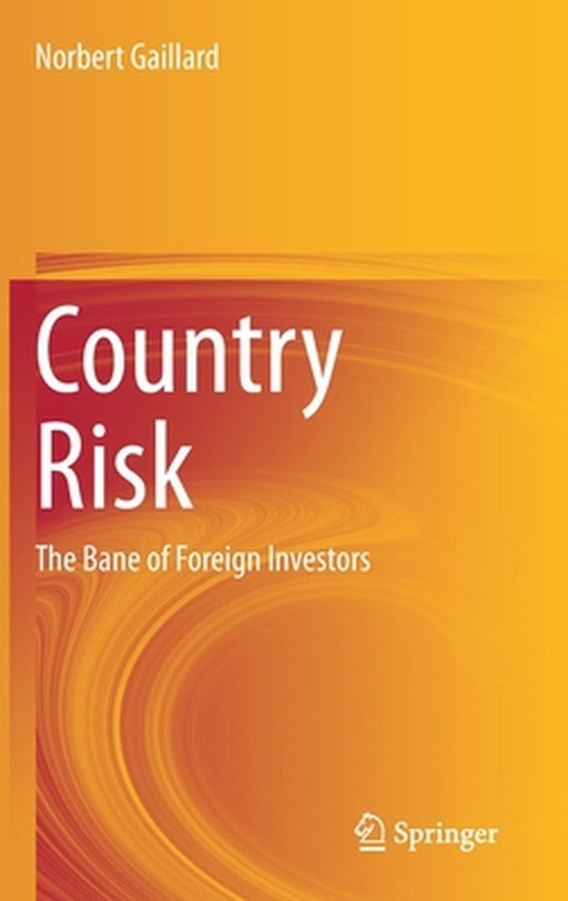 Country Risk : The Bane of Foreign Investors by Norbert Gaillard