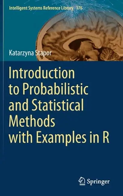 Introduction to Probabilistic and Statistical Methods with Examples in R by Katarzyna Stapor