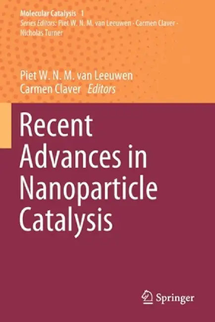Recent Advances in Nanoparticle Catalysis by Piet W. N. M. Van Leeuwen