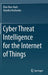 Cyber Threat Intelligence for the Internet of Things by Elias Bou-Harb