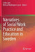 Narratives of Social Work Practice and Education in Sweden by Linda Lane