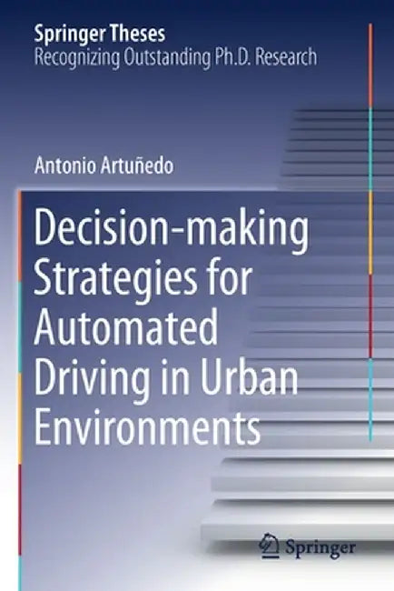 Decision-Making Strategies for Automated Driving in Urban Environments by Antonio Artuñedo