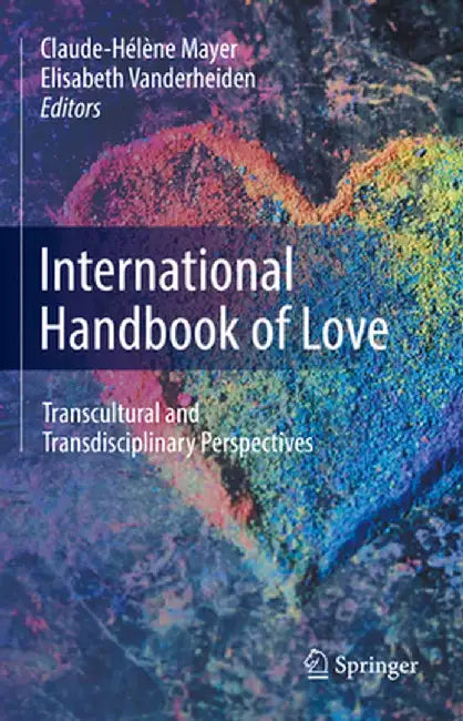 International Handbook of Love: Transcultural and Transdisciplinary Perspectives by Claude-Hélène Mayer