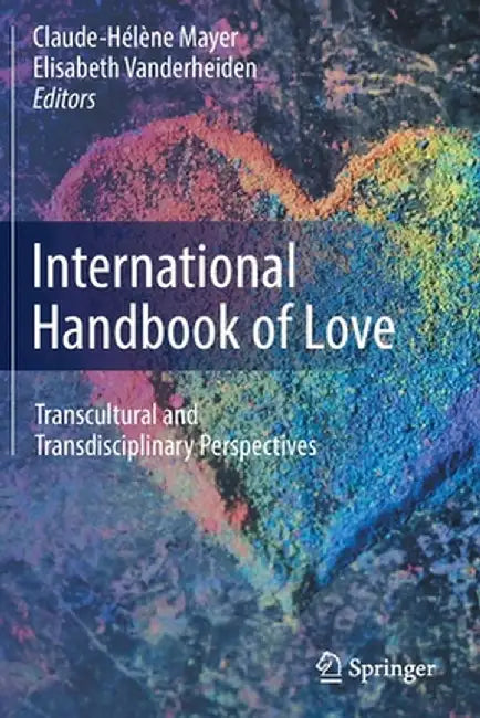 International Handbook of Love: Transcultural and Transdisciplinary Perspectives by Claude-Hélène Mayer