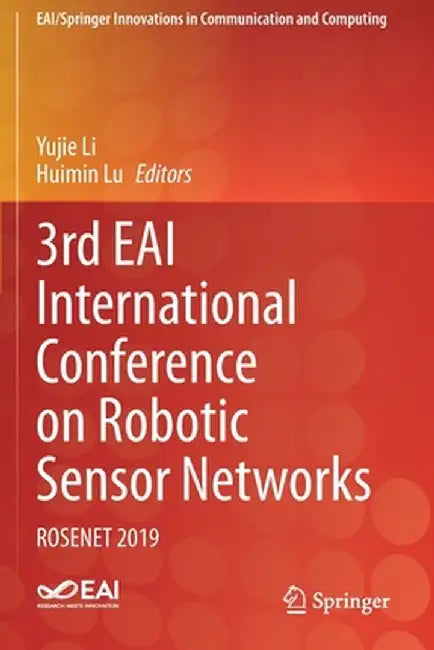 3rd Eai International Conference on Robotic Sensor Networks: Rosenet 2019 by Yujie Li