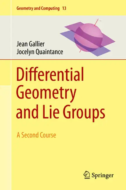 Differential Geometry and Lie Groups: A Second Course by Jean Gallier