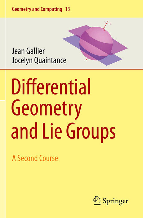 Differential Geometry and Lie Groups: A Second Course: 13