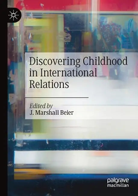 Discovering Childhood in International Relations by J. Marshall Beier