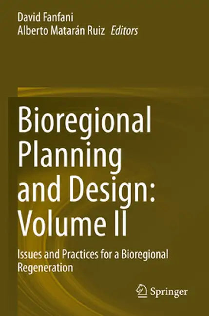 Bioregional Planning and Design: Volume II: Issues and Practices for a Bioregional Regeneration by David Fanfani