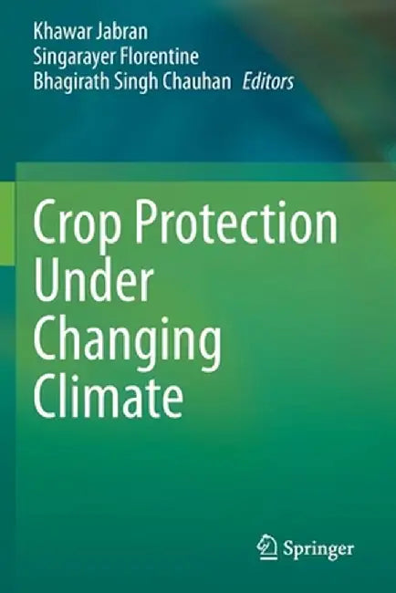 Crop Protection Under Changing Climate by Khawar Jabran