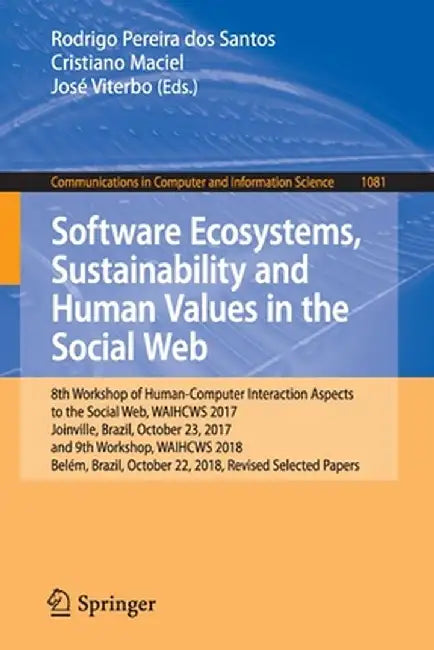Software Ecosystems, Sustainability and Human Values in the Social Web: 8th Workshop of Human-Computer Interaction Aspects to the Social Web, Waihcws by Rodrigo Pereira Dos Santos