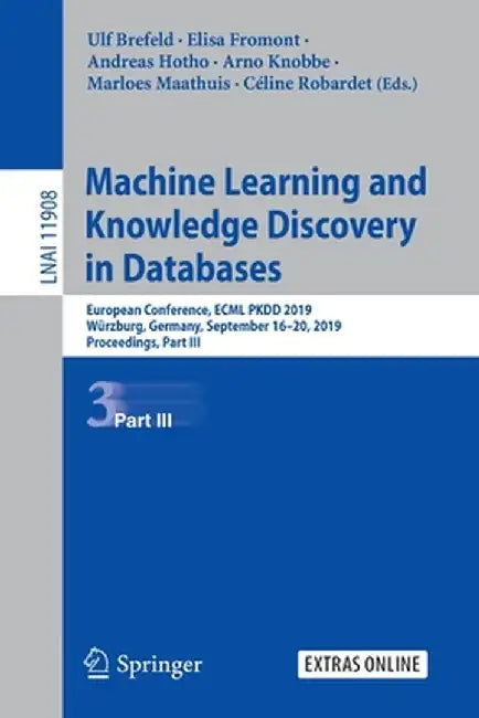 Machine Learning and Knowledge Discovery in Databases: European Conference, Ecml Pkdd 2019, Würzburg, Germany, September 16-20, 2019, Proceedings, Par by Ulf Brefeld