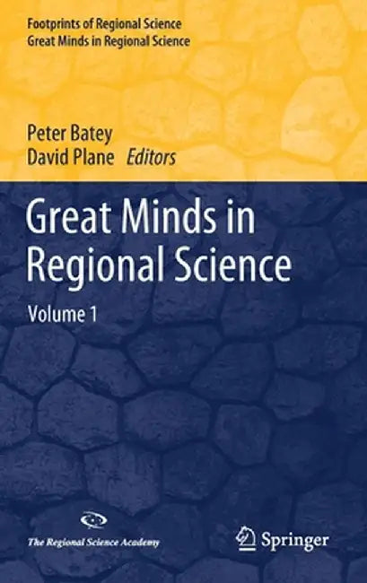 Great Minds in Regional Science: Volume 1 by Peter Batey