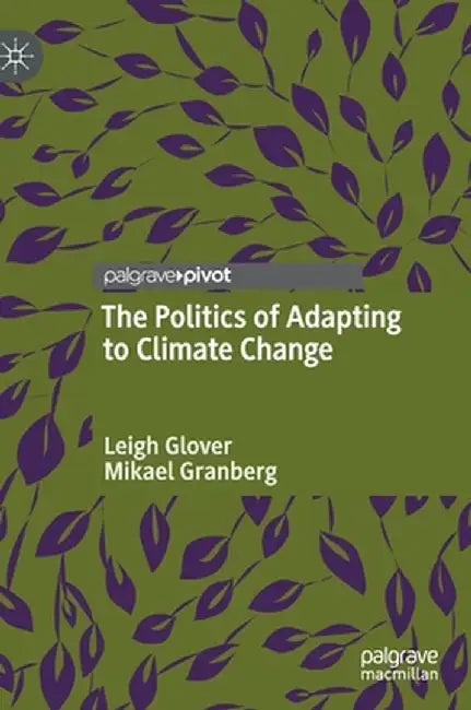 The Politics of Adapting to Climate Change by Leigh Glover