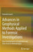 Advances in Geophysical Methods Applied to Forensic Investigations: New Developments in Acquisition and Data Analysis Methodologies by Giovanni Leucci