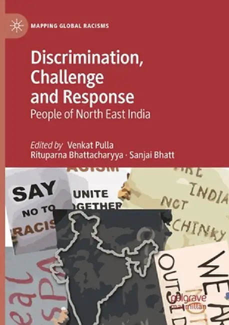 Discrimination, Challenge and Response: People of North East India by Venkat Pulla