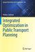 Integrated Optimization in Public Transport Planning by Philine Schiewe