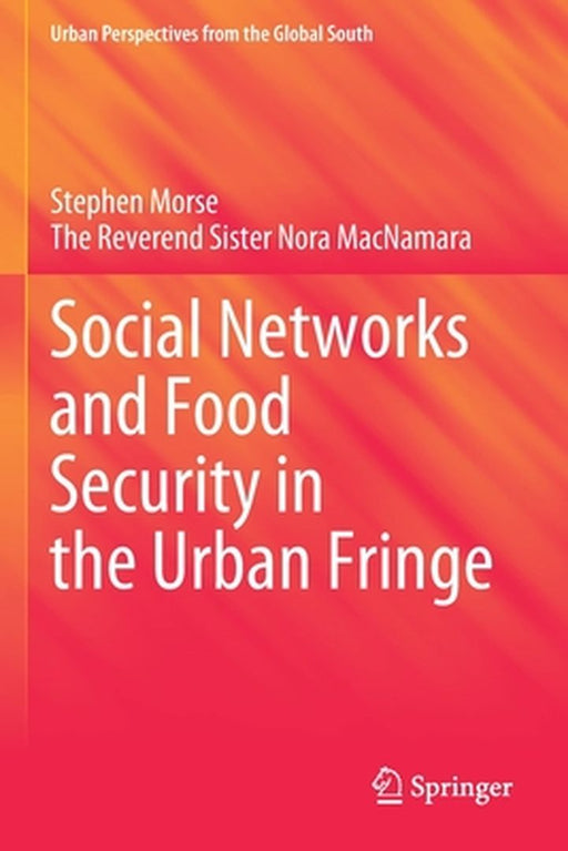 Social Networks and Food Security in the Urban Fringe by Stephen Morse