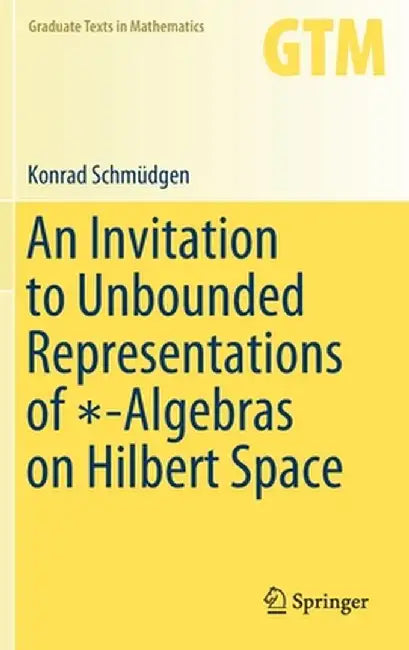 An Invitation to Unbounded Representations of ?-Algebras on Hilbert Space by Schmüdgen