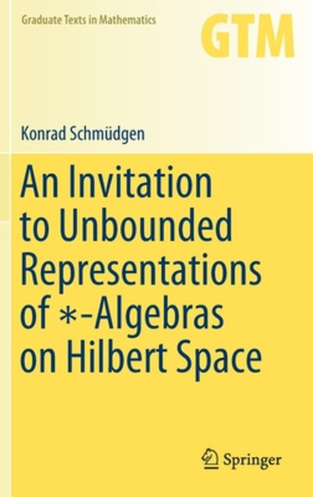 An Invitation to Unbounded Representations of ?-Algebras on Hilbert Space by Schmüdgen