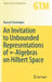 An Invitation to Unbounded Representations of ?-Algebras on Hilbert Space by Schmüdgen