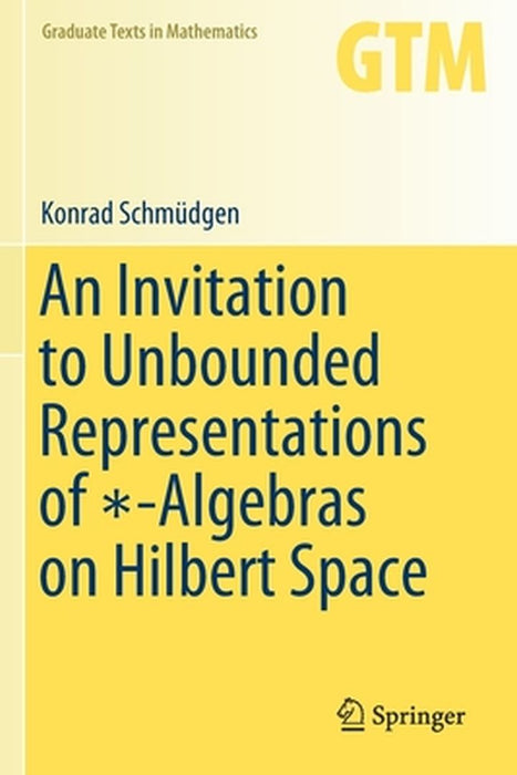 An Invitation to Unbounded Representations of ∗-Algebr by Schmüdgen, Konrad