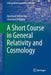 A Short Course in General Relativity and Cosmology by Reinhard Hentschke