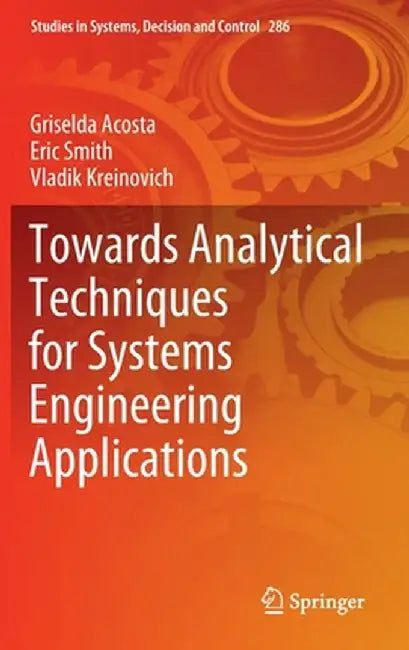 Towards Analytical Techniques for Systems Engineering Applications by Griselda Acosta