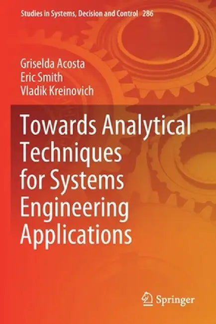 Towards Analytical Techniques for Systems Engineering Applications by Griselda Acosta