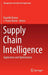 Supply Chain Intelligence: Application and Optimization by Kaushik Kumar